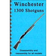 GUN-GUIDES DISASSEMBLY & REASSEMBLY WINCHESTER 1300